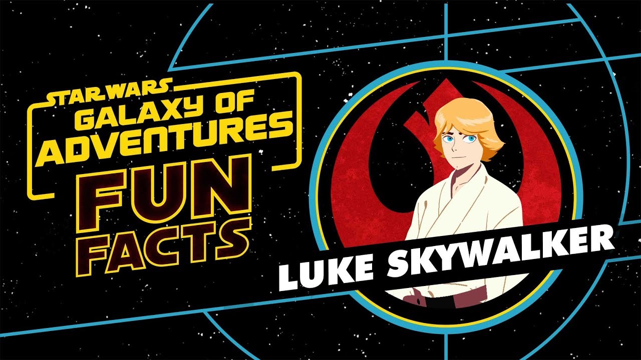 Luke Skywalker | Star Wars Galaxy of Adventures Fun Facts