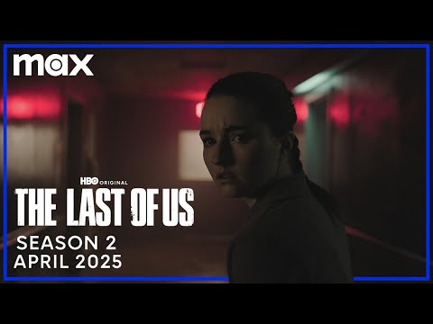 The Last Of Us Season 2 | April 2025 | Max