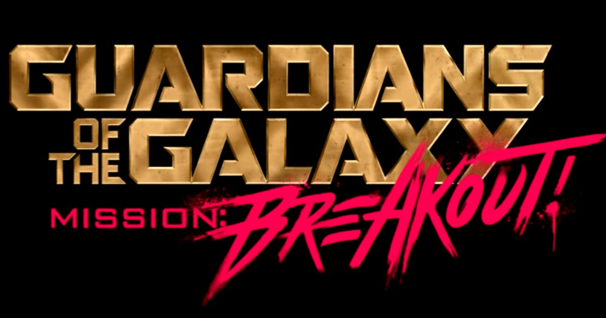 Disney Reveals Guardians of the Galaxy – Mission: BREAKOUT!