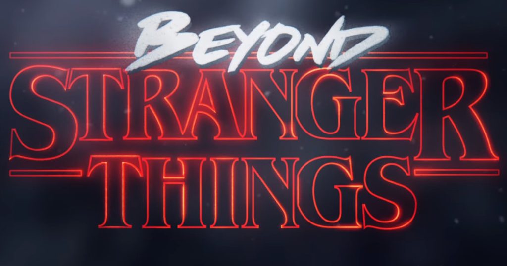 Beyond Stranger Things