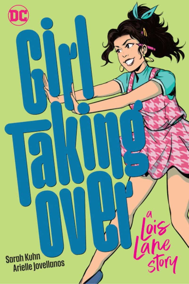 Girl Taking Over: A Lois Lane Story By Sarah Kuhn