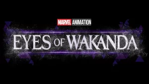 Marvel's Eyes Of Wakanda Releases Premiere Date, Synopsis, Cast